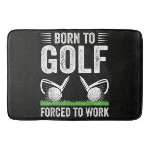 Tapis De Bain Né pour le golf, forcé de travailler Citation drôl