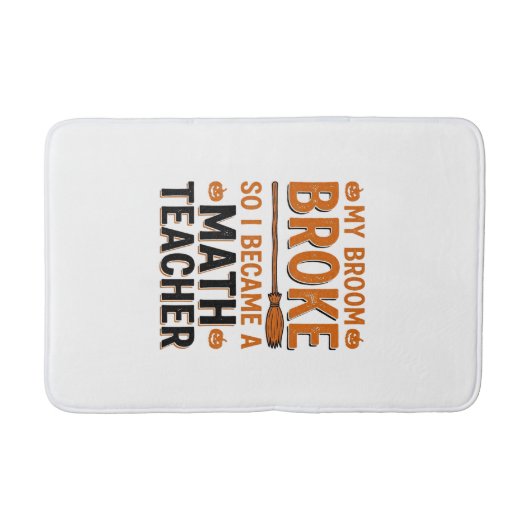Tapis De Bain Prof de maths drôle Halloween Balai cassé Design_1 (Devant)