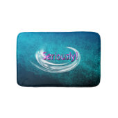 Tapis De Bain Sérieusement ! (Devant)