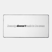 Tapis de bureau Beauty Doesn't Ask (Recto)