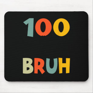 Tapis De Souris 100 Jours Bruh Funny 100ème Jour D'École Pour Les