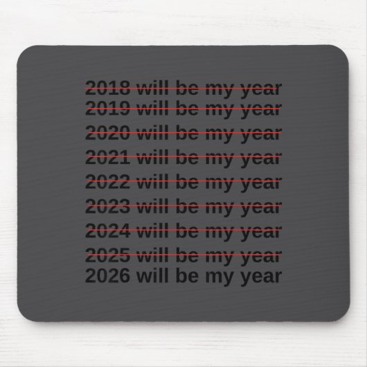 Tapis De Souris 2026 Will Be My Year Funny Humor New Year Quote  (Devant)
