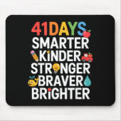 Tapis De Souris 41 Days Smarter Kinder Stronger Braver Brighter (Devant)