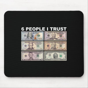 Tapis De Souris 6 personnes en qui j'ai confiance - Dollar Préside