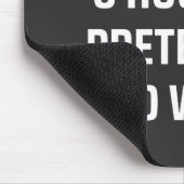 Tapis De Souris 8 heures de plus pour faire semblant de travailler (Coin)