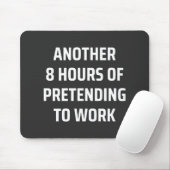 Tapis De Souris 8 heures de plus pour faire semblant de travailler (Avec souris)