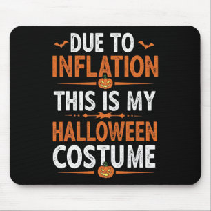 Tapis De Souris A Cause De L'Inflation C'Est Mon Costume D'Hallowe