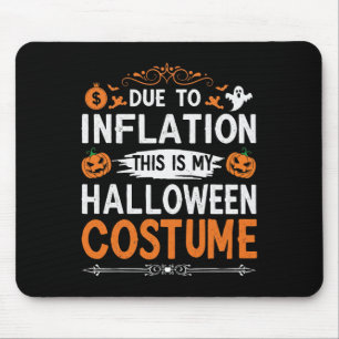 Tapis De Souris A Cause De L'Inflation C'Est Mon Costume D'Hallowe