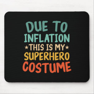 Tapis De Souris A Cause De L'Inflation C'Est Mon Costume Superhero