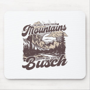 Tapis De Souris À la place de vos montagnes, montrez-moi votre Bus
