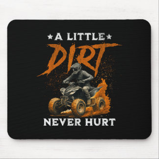 Tapis De Souris A little dirt hurt funny quad 4 wheelers atv ridin
