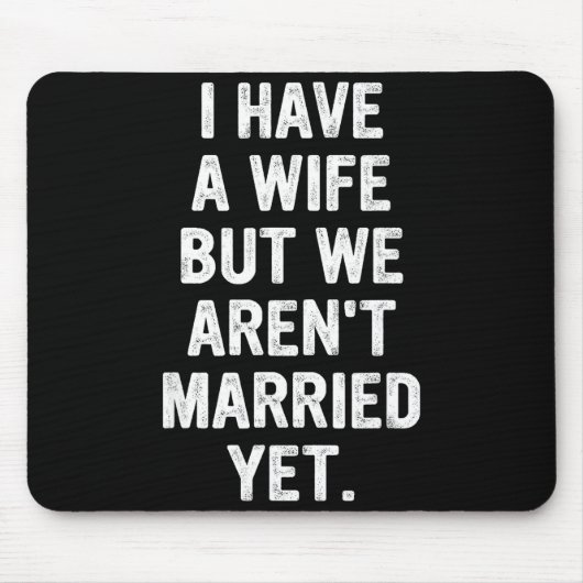 Tapis De Souris A Wife, We Aren't Married Yet, Romantic (Devant)