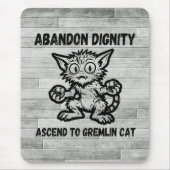 Tapis De Souris Abandonner la dignité, monter en gremlin chat mème (Devant)