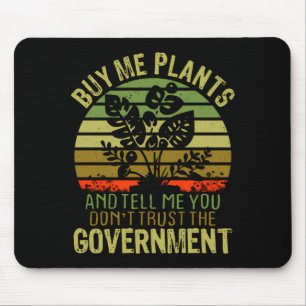 Tapis De Souris Achetez-moi des plantes et dites-moi que vous ne f