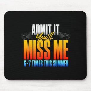 Tapis De Souris Ad It Youll Miss Me 6-7 Times This Summer 3