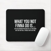 Tapis De Souris African-american Phrase Sarcasm What You Not Finna (Avec souris)