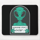 Tapis De Souris Alien Humans Dont Exist  (Devant)