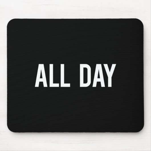 Tapis De Souris All Day Cool New Funny Every Day Fan Gift Tee  (Devant)
