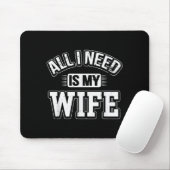 Tapis De Souris All I Need Is My Wife Sarcastic Husband To Be Chri (Avec souris)