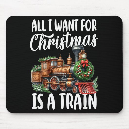 Tapis De Souris All I Want For Christmas Is A Steam Train Locomoti (Devant)