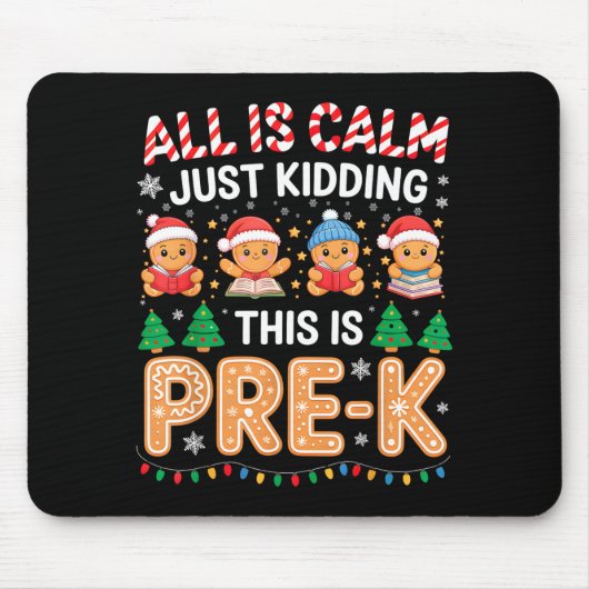 Tapis De Souris All Is Calm Just Kidding This Is Pre-k Teacher Chr (Devant)