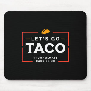 Tapis De Souris Allons Taco Pro Donald Trump Drôle