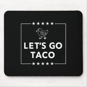 Tapis De Souris Allons-y Taco - Déclaration audacieuse toujours po