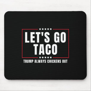 Tapis De Souris Allons-y Taco Drôle Taco Trump Abandonne Toujours