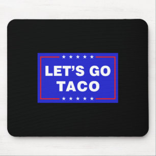 Tapis De Souris Allons-y Taco Drôle Taco Trump T.a.c.o Allons-y Ta