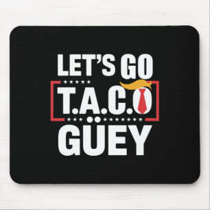 Tapis De Souris Allons-y Taco Güey Amusant Anti Trump Manifestatio