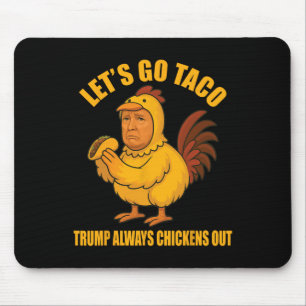Tapis De Souris Allons-y, Taco Trump toujours poules dehors Funny