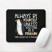 Tapis De Souris Always Be Yourself Unless Penguin Funny Women Kids (Avec souris)