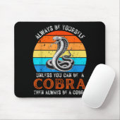 Tapis De Souris Always Be Yourself Unless You Can Be A Cobra Snake (Avec souris)