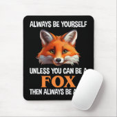 Tapis De Souris Always Be Yourself Unless You Can Be A Fox (Avec souris)