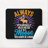 Tapis De Souris Always Be Yourself Unless You Can Be A Moose Funny (Avec souris)