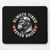 Tapis De Souris Always Tired Never Broke Funny Monkey (2 Sided) (Devant)