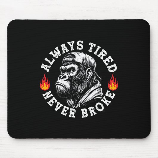 Tapis De Souris Always Tired Never Broke Funny Monkey (2 Sided) (Devant)