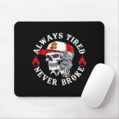 Tapis De Souris Always Tired Never Broke Funny Skull (on Back) (Avec souris)
