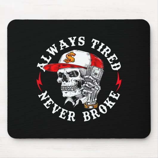 Tapis De Souris Always Tired Never Broke Funny Skull (on Back) (Devant)