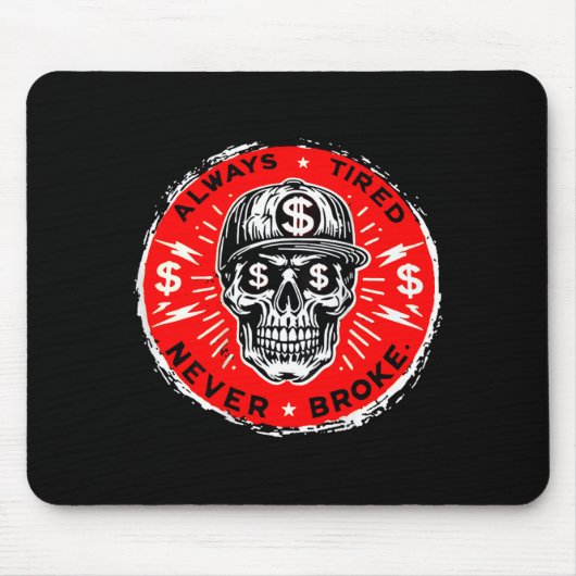 Tapis De Souris Always Tired Never Broke Funny Skull (on Back)  (Devant)