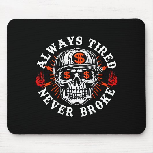 Tapis De Souris Always Tired Never Broke Funny Skull (on Back)  (Devant)