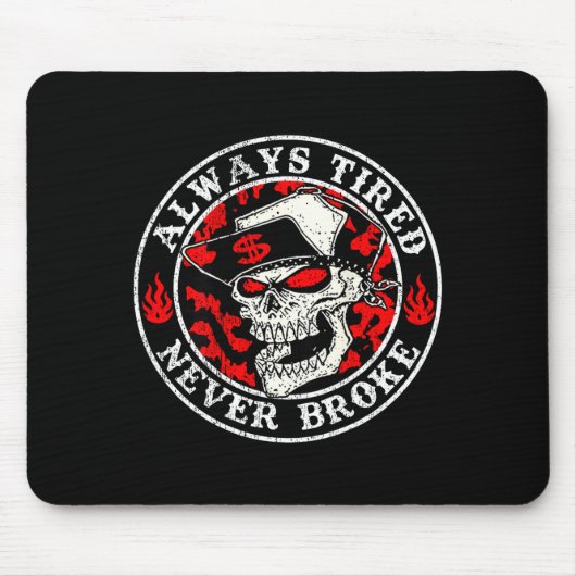 Tapis De Souris Always Tired Never Broke Skull (on Back)  (Devant)