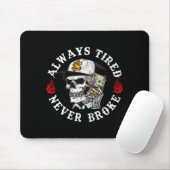 Tapis De Souris Always Tired Never Broke Skull (on Back)  (Avec souris)