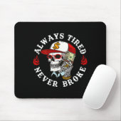 Tapis De Souris Always Tired Never Broke Skull (on Back)  (Avec souris)
