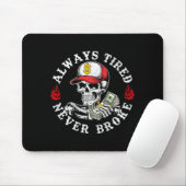 Tapis De Souris Always Tired Never Broke Skull (on Back)  (Avec souris)