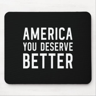 Tapis De Souris Amérique que vous méritez mieux - Anti-Trump