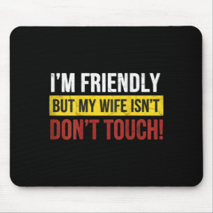 Tapis De Souris Amical Mais Ma Femme N'est Pas Ne Touchez Pas Humo