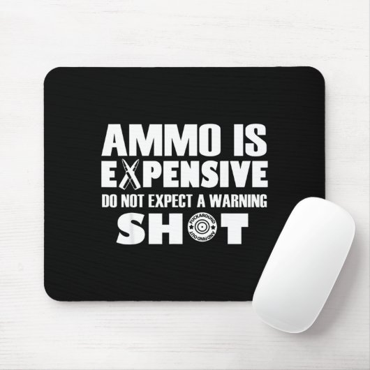 Tapis De Souris Ammo Is Expensive Don't Expect A Warning Shot (Avec souris)