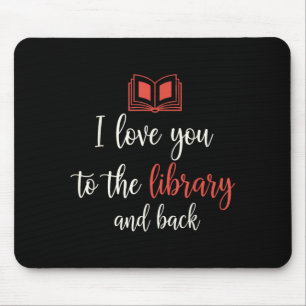 Tapis De Souris Amour jusqu'à la bibliothèque et retour citation d