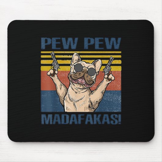 Tapis De Souris Amoureux de les chiens | Bulldog Pew Pew Madafakas (Devant)